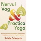 Nervul vag si practica yoga. Interventii terapeutice prin miscare si respiratie pentru reechilibrarea sistemului nervos si lucrul cu trauma - Oana-Mar