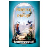 Fabrica de papusi - Elizabeth Macneal