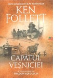 Capatul vesniciei. Al treilea volum din Trilogia Secolului - Ken Follett