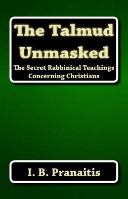 The Talmud Unmasked: The Secret Rabbinical Teachings Concerning Christians foto