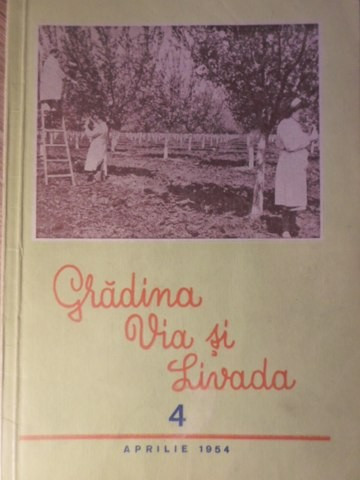 GRADINA, VIA SI LIVADA, REVISTA DE STIINTE SI PRACTICA HORTIVITICOLA, APRILIE 1954-COLECTIV