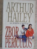 Zbor Periculos - Arthur Hailey, John Castle, Editura Miron 1994, Roman, Beletristica