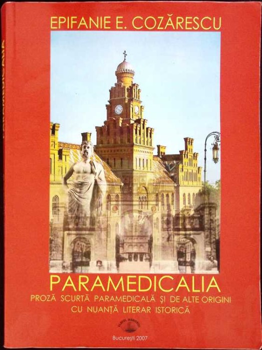 PARAMEDICALA. PROZA SCURTA PARAMEDICALA SI DE ALTE ORIGINI CU NUANTA LITERAR ISTORICA-EPIFANIE COZARESCU-260299