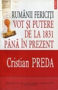 Rumanii fericiti. Vot si putere de la 1831 pana in prezent foto