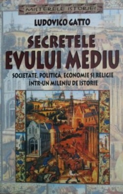 Secretele Evului Mediu - Ludovico Gatto foto