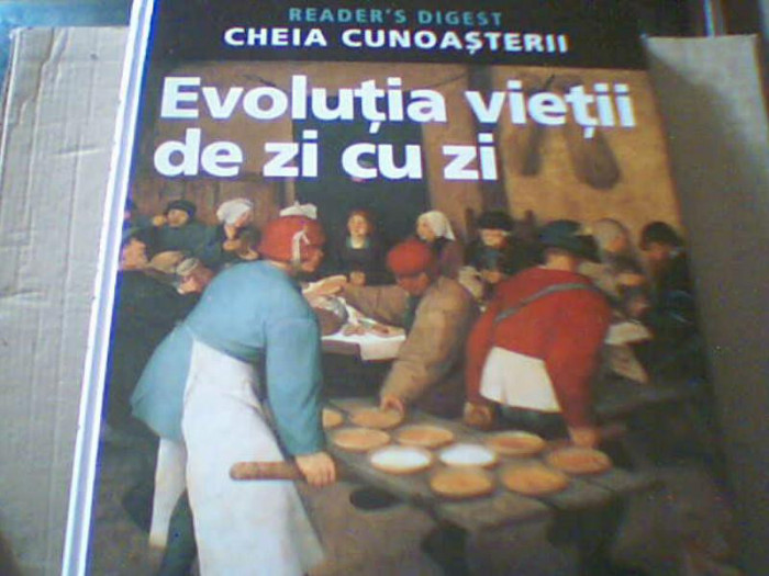 EVOLUTIA VIETII DE ZI CU ZI / CHEIA CUNOASTERII ( Reader`s Digest ) / 2007