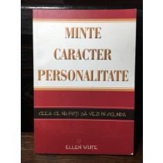 Ellen White - Minte Caracter Personalitate. Ceea ce nu poti sa vezi in oglinda.