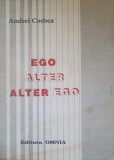 Ego, Alter, Alter Ego - Andrei Corbea - Filosofie, 1993, Omnia, Romana, Paperback, 218 pagini