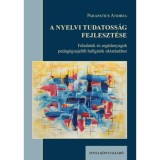 A nyelvi tudatoss&aacute;g fejleszt&eacute;se - Feladatok &eacute;s seg&eacute;danyagok pedag&oacute;gusjel&ouml;lt hallgat&oacute;k oktat&aacute;s&aacute;hoz - Parapatics Andrea