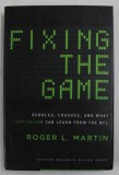 FIXING THE GAME by ROGER L. MARTIN ,BUBBLES , CRASHES , AND WHAT CAPITALISM CAN LEARN FROM THE NFL , 2011, PREZINTA URME DE UZURA SI DE INDOIRE