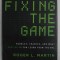 FIXING THE GAME by ROGER L. MARTIN ,BUBBLES , CRASHES , AND WHAT CAPITALISM CAN LEARN FROM THE NFL , 2011, PREZINTA URME DE UZURA SI DE INDOIRE