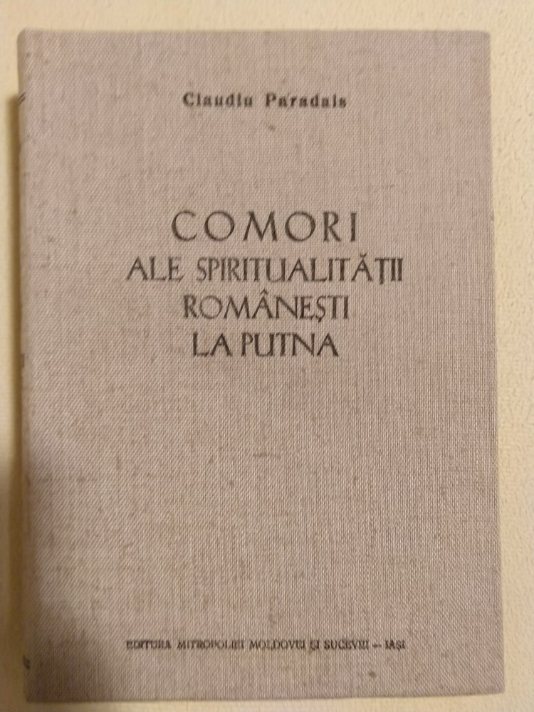 Comori ale spiritualitatii romanesti la Putna / Claudiu Paradais; Maria  Paradais | Okazii.ro
