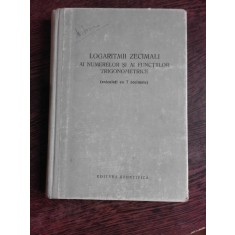 LOGARITMII ZECIMALIAI NUMERELOR SI AI FUNCTIILOR TRIGONOMETRICE, CALCULATI CU 7 ZECIMALE