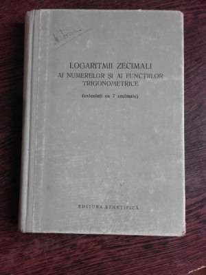 LOGARITMII ZECIMALIAI NUMERELOR SI AI FUNCTIILOR TRIGONOMETRICE, CALCULATI CU 7 ZECIMALE foto