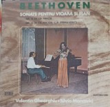 Disc vinil, LP. SONATE PENTRU VIOARA SI PIAN-LUDWIG VAN BEETHOVEN, VALENTIN GHEORGHIU, SILVIA MARCOVICI