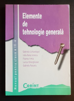 Elemente de tehnologie generală. Manual clasa a IX-a - Gabriela Lichiardopol foto