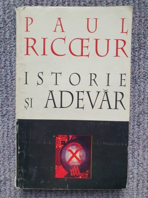 Istorie si adevar &amp;ndash; Paul Ricoeur, 1994, 400 pagini foto