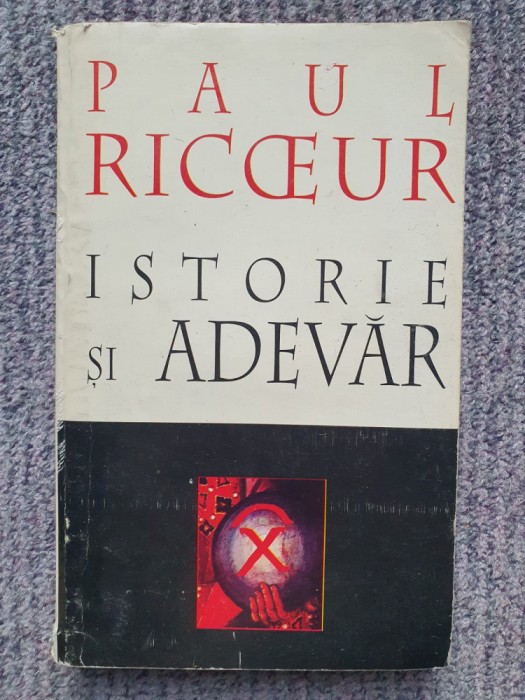 Istorie si adevar &ndash; Paul Ricoeur, 1994, 400 pagini