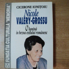 NICOLAE VALERY - GROSSU , O LUMINA IN BEZNA EXILULUI ROMANESC de CICERONE IONITOIU , Bucuresti 1997