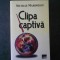 NICOLAE MARINESCU - CLIPA CAPTIVA. DIALOGURI DESPRE ARTA PLASTICA