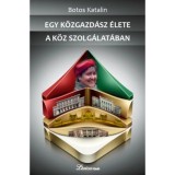 Egy k&ouml;zgazd&aacute;sz &eacute;lete a k&ouml;z szolg&aacute;lat&aacute;ban - Botos Katalin