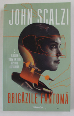 BRIGAZILE FANTOMA , AL DOILEA VOLUM DIN SERIA RAZBOIUL BATRANILOR , EDITIA A II - A de JOHN SCALZI , 2023 *COTOR INTARIT CU SCOCI foto
