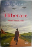 Eliberare. Spioana, eroina, soldat. O femeie lupta pentru libertate si pentru dragostea ei &ndash; Imogen Kealey