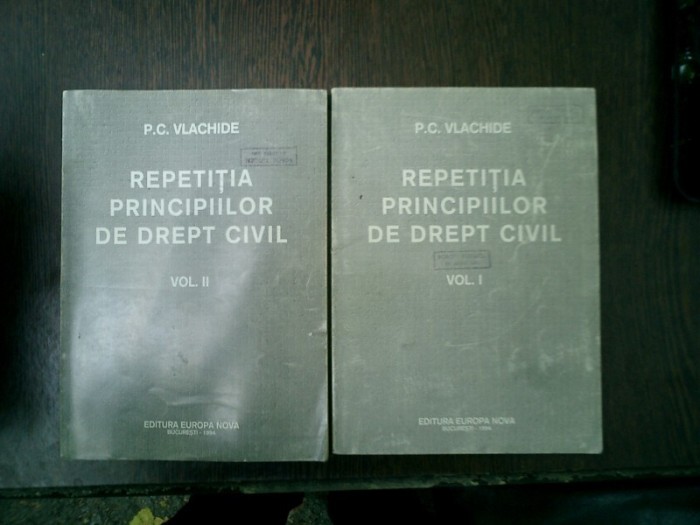Repetitia principiilor de drept civil 2 volume - P. C. Vlachide