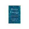 Brain Energy: A Revolutionary Breakthrough in Understanding Mental Health--And Improving Treatment for Anxiety, Depression, Ocd, Pts