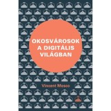 Okosv&aacute;rosok a digit&aacute;lis vil&aacute;gban - Vincent Mosco