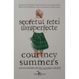 SECRETUL FETEI (IM)PERFECTE-COURTNEY SUMMERS-238468