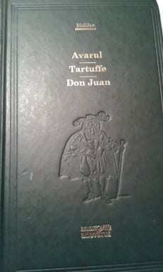 Moliere - Avarul, Tartuffe, Don Juan (Editia: 2009)
