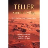 Teller szerint a vil&aacute;g - A tud&oacute;s &eacute;s időt&aacute;ll&oacute; mond&aacute;sai