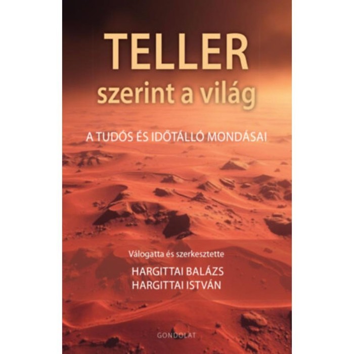 Teller szerint a vil&aacute;g - A tud&oacute;s &eacute;s időt&aacute;ll&oacute; mond&aacute;sai