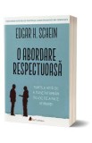 O abordare respectuoasa - Edgar H. Schein