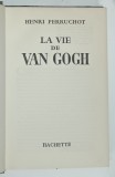LA VIE DE VAN GOGH par HENRI PERRUCHOT ,1955