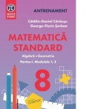 Matematica standard pentru clasa a VIII-a. Algebra. Geometrie. Partea I. Modulele 1,2