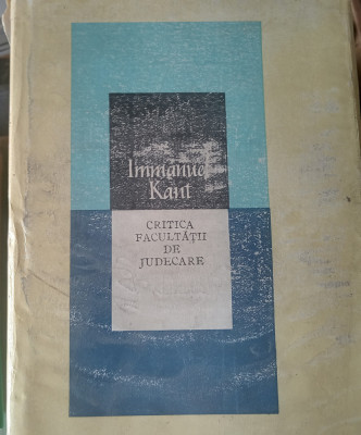 Immanuel Kant - Critica facultății de judecare (ed. 1981) foto