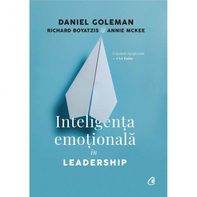 Inteligenta emotionala in Leadership. Ed a III a, revizuita si adaugita - Daniel Goleman, Richard Boyatzis, Annie Mckee foto