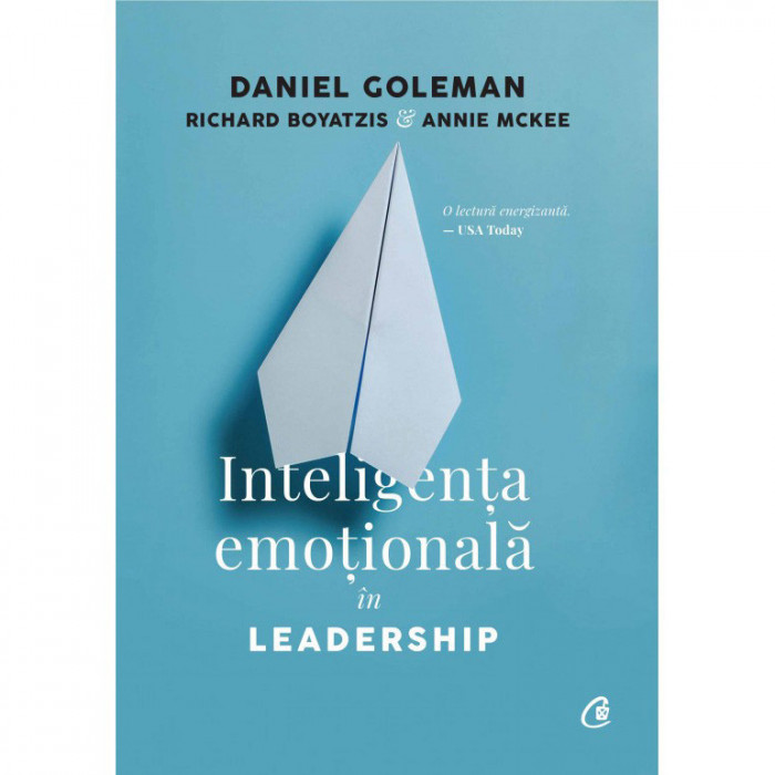 Inteligenta emotionala in Leadership. Ed a III a, revizuita si adaugita - Daniel Goleman, Richard Boyatzis, Annie Mckee