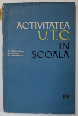 ACTIVITATEA U.T.C IN SCOALA de P. BARBULESCU ...A. VASILESCU , 1966 foto