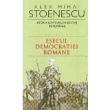 Istoria loviturilor de stat in Romania. Volumul 2 Esecul democratiei Romane