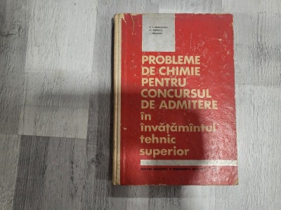 Probleme de chimie pentru concursul de admitere in invatamantul tehnic superior de V.T.Marculetiu,Fl.Popescu,I.Strugaru foto