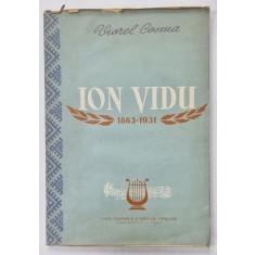 ION VIDU , 1863 -1931 de VIOREL COSMA , 1956 , DEDICATIE *