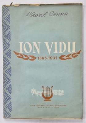 ION VIDU , 1863 -1931 de VIOREL COSMA , 1956 , DEDICATIE * foto