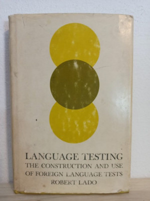 Robert Lado - Language Testing. The Construction and Use of Foreign Language Tests foto