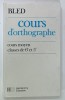 COURS D &#039;ORTHOGRAPHE , COURS MOYEN , CLASSES DE 6e et 5e par EDOUARD BLED et ODETTE BLED , 1985