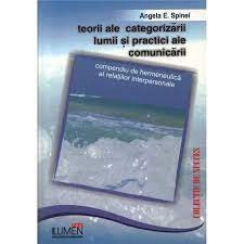 Teorii ale categorizarii lumii si practici ale comunicarii - Angela E. SPINEI foto