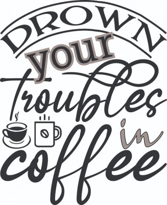 Sticker decorativ, Drown your troubles in coffee, Negru, 73 cm, 7306ST foto