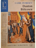 Camil Petrescu - Teatru, vol. 3 - Danton Balcescu (Editia: 1973)